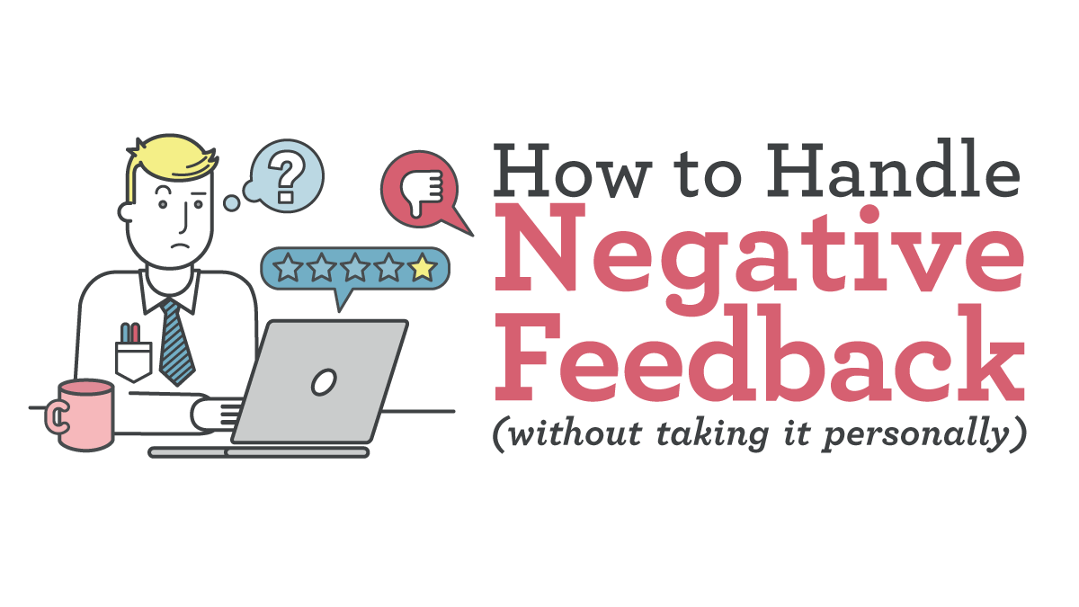 How to Handle Negative Feedback (Without Taking It Personally)